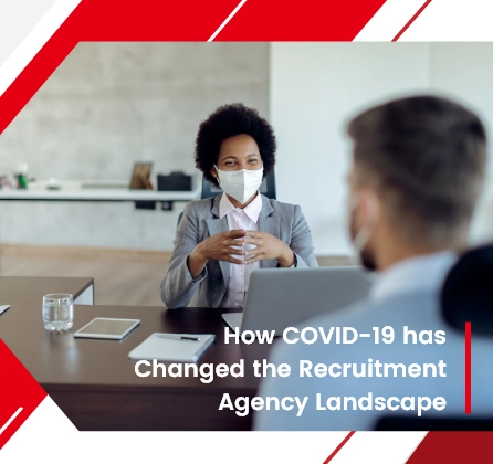 How COVID 19 Has Changed The Recruitment Agency Landscape Title
