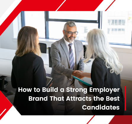 How To Build A Strong Employer Brand That Attracts The Best Candidates Title